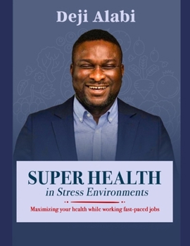 Paperback Super Health in Stress Environment: Maximizing your health while working fast-paced jobs Book