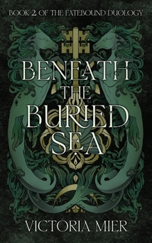 Beneath the Buried Sea (The Fatebound Duology)
