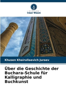 Paperback Über die Geschichte der Buchara-Schule für Kalligraphie und Buchkunst [German] Book