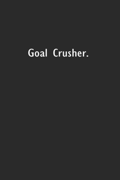 Goal Crusher: Lined Notebook (110 Pages 6" x 9" )