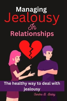 Paperback Managing jealousy in relationship: the healthy way to deal with jealousy Book