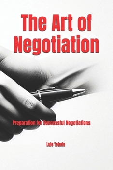 The Art of Negotiation: Preparation for Successful Negotiations (Spanish Edition)