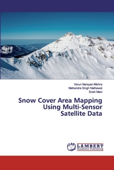 Paperback Snow Cover Area Mapping Using Multi-Sensor Satellite Data Book