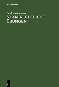 Hardcover Strafrechtliche Übungen: 70 Rechtsfälle Und 70 Lehrmässige Aufgaben [German] Book