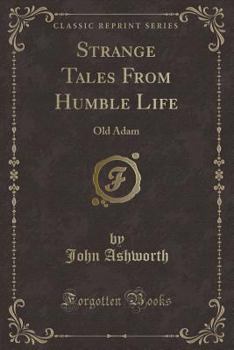 Paperback Strange Tales from Humble Life: Old Adam (Classic Reprint) Book