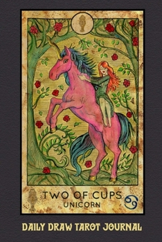 Paperback Daily Draw Tarot Journal Two of Cups Unicorn: One Card Draw Tarot Notebook to Record Your Daily Readings and Become More Connected to Your Tarot Cards Book