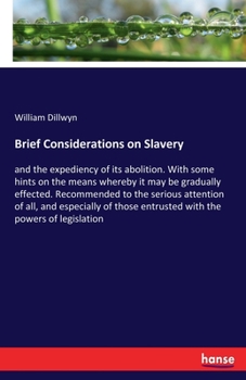 Paperback Brief Considerations on Slavery: and the expediency of its abolition. With some hints on the means whereby it may be gradually effected. Recommended t Book