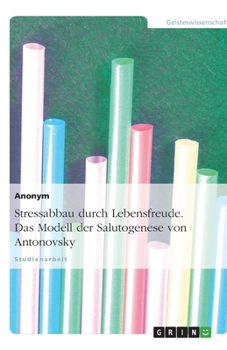 Paperback Stressabbau durch Lebensfreude. Das Modell der Salutogenese von Antonovsky [German] Book