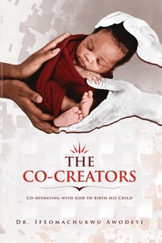 Paperback The Co-creators: Co-operating with God to birth his Child Book