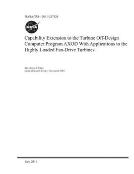 Paperback Capability Extension to the Turbine Off-Design Computer Program Axod with Applications to the Highly Loaded Fan-Drive Turbines Book