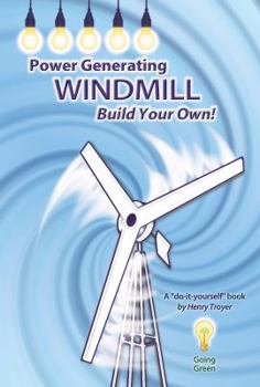 Hardcover Power Generating Windmill: Build Your Own!: A Do-It-Yourself Book