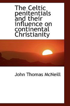 The Celtic Penitentials and Their Influence on Continental Christianity