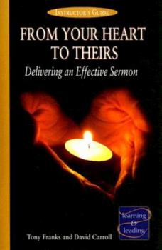 Paperback From Your Heart to Theirs Instructor's Guide: Delivering an Effective Sermon Book