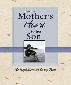 Hardcover From a Mother's Heart to Her Son: 50 Reflections on Living Well Book