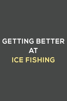 Paperback getting better at ice fishing: fun & perfect book gift lined notebook journal to help you learn new things. Book