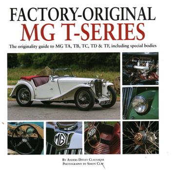 Hardcover Factory-Original MG T-Series: The Originality Guide to MG Ta, Tb, Tc, TD & Tf, Including Special Bodies Book