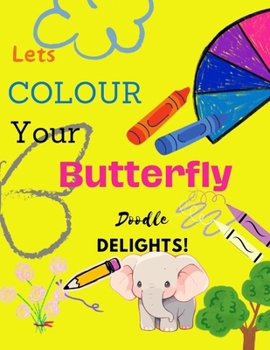 Paperback Doodle Delights: Lets colour your Butterfly Book