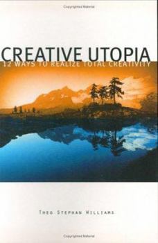 Paperback Creative Utopia: 12 Ways to Realize Total Creativity Book
