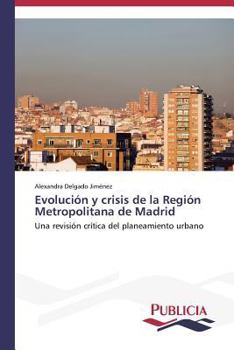 Evolucion y Crisis de La Region Metropolitana de Madrid