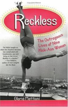 Paperback Reckless: The Outrageous Lives of Nine Kick-Ass Women Book