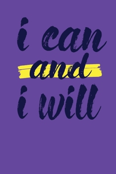 Paperback I Can And I Will: This Nice And Perfect Motivational Journal For Man And Woman .Cute Cream Paper 6*9 Inch With 100 Pages Notebook For Wr Book