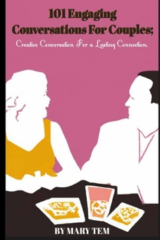Paperback 101 Engaging Conversations for Couples;: Creative Conversation for a Lasting Connection Book