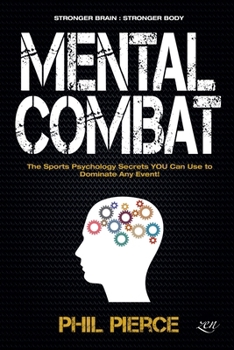Paperback Mental Combat: The Sports Psychology Secrets You Can Use to Dominate Any Event! Book