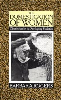 Paperback The Domestication of Women: Discrimination in Developing Societies Book