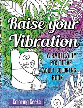 Paperback Raise Your Vibration: A Radically Positive Coloring Book