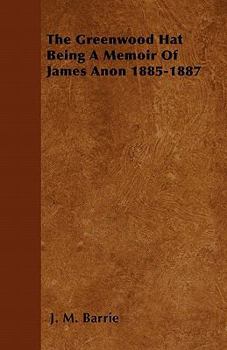 Paperback The Greenwood Hat Being a Memoir of James Anon 1885-1887 Book