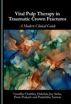 Vital Pulp Therapy in Traumatic Crown Fractures: A Modern Clinical Guide