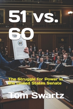 51 vs. 60: The Struggle for Power in the United States Senate