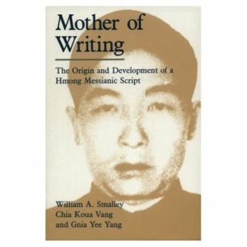 Paperback Mother of Writing: The Origin and Development of a Hmong Messianic Script Book