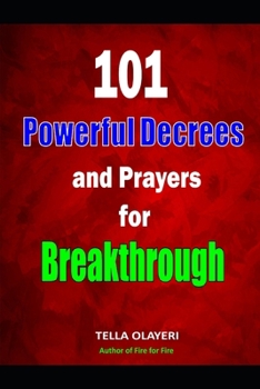 Paperback 101 Powerful Decrees and Prayers for Breakthrough Book