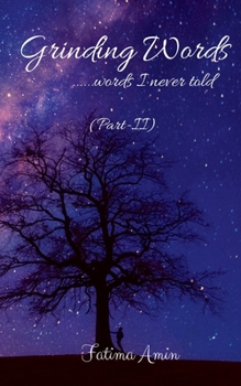 Grinding Words ......words I never told