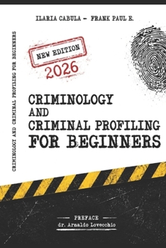 Paperback Criminology and Criminal Profiling for beginners: (crime scene forensics, serial killers and sects) Book