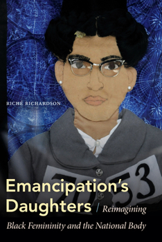 Hardcover Emancipation's Daughters: Reimagining Black Femininity and the National Body Book