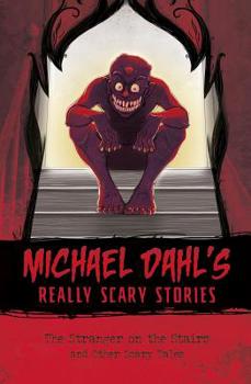 The Stranger on the Stairs (Michael Dahl's Really Scary Stories) - Book  of the Michael Dahl's Really Scary Stories