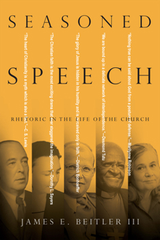 Paperback Seasoned Speech: Rhetoric in the Life of the Church Book