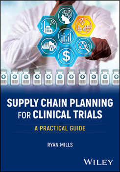 Paperback Supply Chain Planning for Clinical Trials: A Practical Guide Book