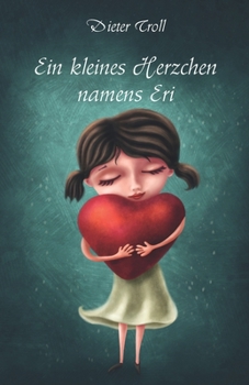 Paperback Ein kleines Herzchen namens Eri: Erzählungen und Gedichte [German] Book