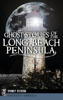 Ghost Stories of the Long Beach Peninsula (Haunted America) - Book  of the Haunted America