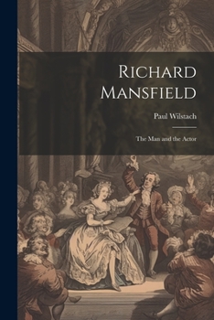 Paperback Richard Mansfield: The Man and the Actor Book