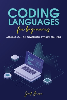 Paperback Coding Languages For Beginners: Arduino, C++, C#, Powershell, Python, Sql, HTML Book