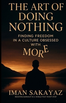 Paperback The Art of Doing Nothing: Finding Freedom in a culture obsessed with MORE Book