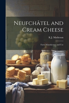 Paperback Neufchâtel and Cream Cheese: Farm Manufacture and Use Book