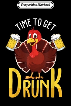 Composition Notebook: Thanksgiving Turkey Party Beer Drunk  Journal/Notebook Blank Lined Ruled 6x9 100 Pages