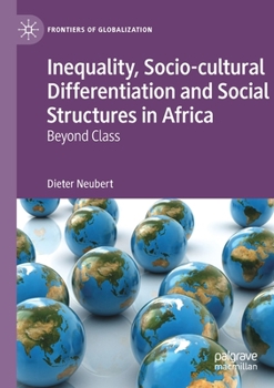 Paperback Inequality, Socio-Cultural Differentiation and Social Structures in Africa: Beyond Class Book