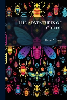 Paperback The Adventures of Grillo: Or, The Cricket who Would be King Book