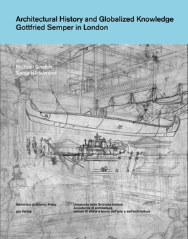 Paperback Architectural History and Globalized Knowledge: Gottfried Semper in London Book